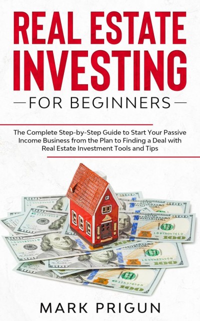 Real Estate Investing for Beginners: The Complete Step-by-Step Guide to Start Your... 29dfc1f9545545649b15dc8f069d36ed