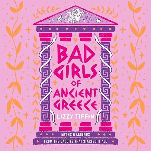 Bad Girls of Ancient Greece Myths and Legends from the Baddies that Started it all [Audiobook]