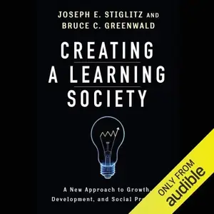 Creating a Learning Society A New Approach to Growth, Development, and Social Progress