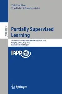 Partially Supervised Learning Second IAPR International Workshop, PSL 2013, Nanjing, China, May 13-14, 2013, Revised Selected