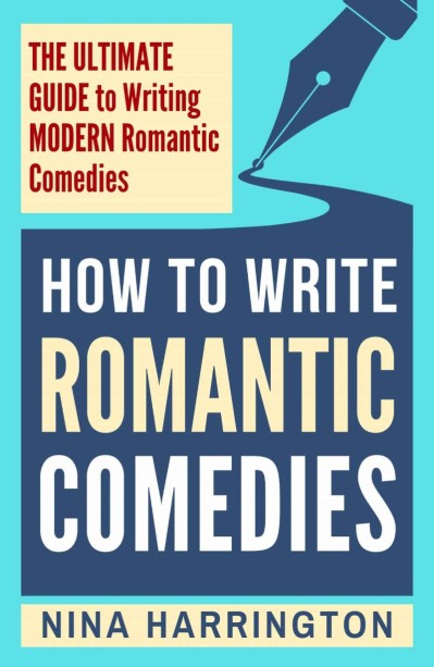 How to Write Romantic Comedy: A concise and fun-to-read guide to writing funny rom... 02546d6499a13c1aabd51cd13a114bf2