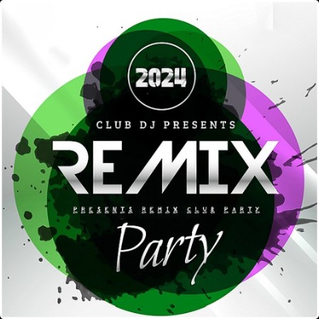 VA - Presents Remix Club Party (2024) Mp3 320kbps  Eb714ba02b658e5c73593237b2c03ef3