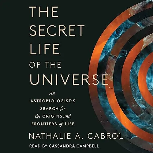 The Secret Life of the Universe An Astrobiologist’s Search for the Origins and Frontiers of Life [Audiobook]