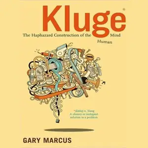 Kluge The Haphazard Construction of the Human Mind