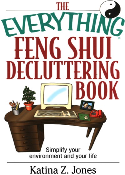 The Everything Feng Shui De-Cluttering Book: Simplify Your Environment and Your Li... 83b88279a58cdb320f9dbb9619d5d4f6