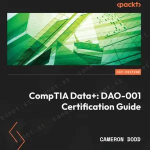 CompTIA Data+ Complete coverage of the new CompTIA Data+ (DAO-001) exam to help you pass on the first attempt