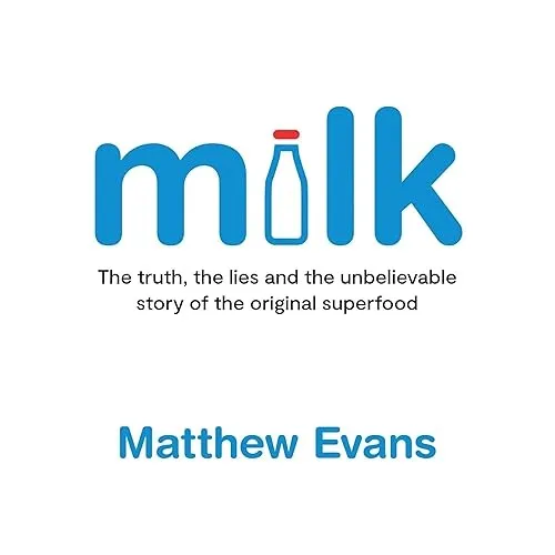 Milk The truth, the lies and the unbelievable story of the original superfood [Audiobook]