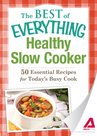 Healthy Slow Cooker: 50 Essential Recipes for Today's Busy Cook - Adams Media Corp... Dd77c820a39b6567e071d64d7997a4f7