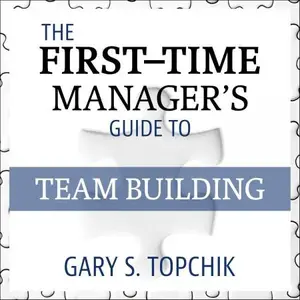 The First-Time Manager’s Guide to Team Building