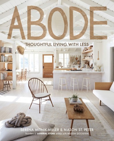 Abode: Thoughtful Living with Less - Serena Mitnik-Miller 53543c45a575b3f5c6708be5814489fb