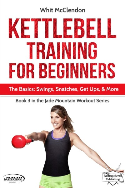 Kettlebell Training for Beginners: The Basics: Swings, Snatches, Get Ups, and More... C6fa50334b22893837f5279b2dc094fc