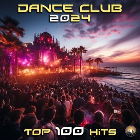 VA - Dance Club 2024 Top 100 Hits (2024)