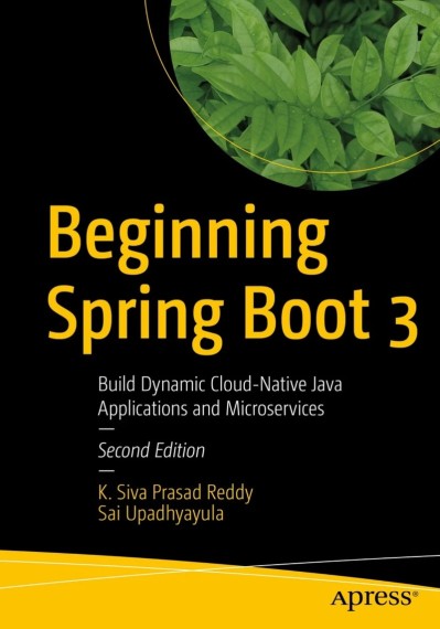 Beginning Spring Boot 3: Build Dynamic Cloud-Native Java Applications and Microser... 20ff150d346d7c5acc0c8cc59dc9e207