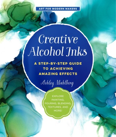 Creative Alcohol Inks: A Step-by-Step Guide to Achieving Amazing Effects--Explore ... 8a76357ac8aac4e81bca948bdbd45408