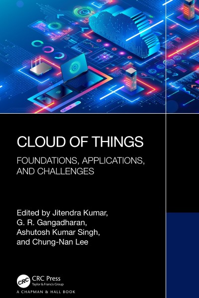 Cloud of Things: Foundations, Applications, and Challenges - Jitendra Kumar