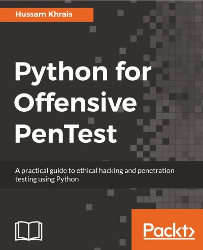 Python for Offensive PenTest: A practical guide to ethical hacking and penetration... 2e2607eb4a96a818f2d1c48dfe601e17