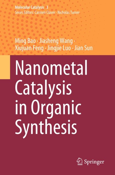 Nanometal Catalysis in Organic Synthesis - Ming Bao De1a9247905c61d37798daaa1a03ed1d