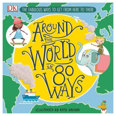 Around the World in 80 Ways: The Fabulous Inventions That Get Us from Here to Ther... F063626d2991496087b6e0b185fb4723