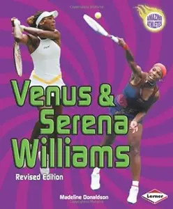 Venus & Serena Williams (Amazing Athletes)