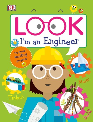 Look I'm an Engineer - DK Publishing