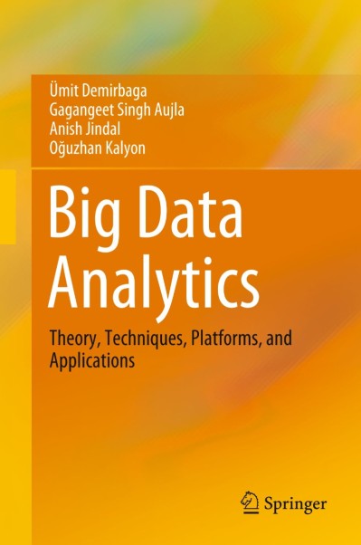 Big Data Analytics: Theory, Techniques, Platforms, and Applications - Ümit Demirbaga 597bbfe4874070a9a59713b5bb7d1343