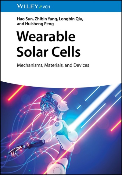 Wearable Solar Cells: Mechanisms, Materials, and Devices - Hao Sun