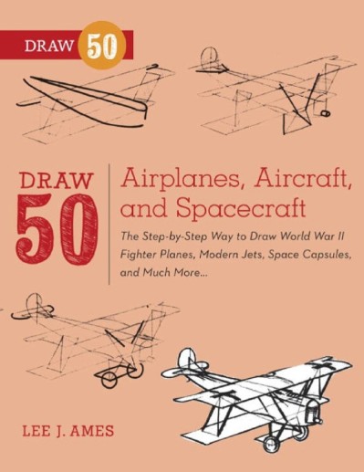 Draw 50 Airplanes, Aircraft, and Spacecraft: The Step-by-Step Way to Draw World Wa... 568ef38cd92d14da61afe2e1ba1a134d