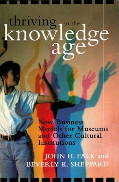 Thriving in the Knowledge Age: New Business Models for Museums and Other Cultural ... 6faab46dfce34bc4333a29220265f953