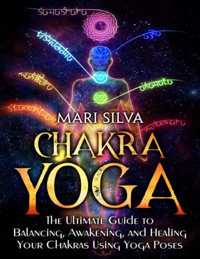 Chakra Yoga: The Ultimate Guide to Balancing, Awakening, and Healing Your Chakras ... C34f0ed2a3c1ebe2f8ee3de924e05d56