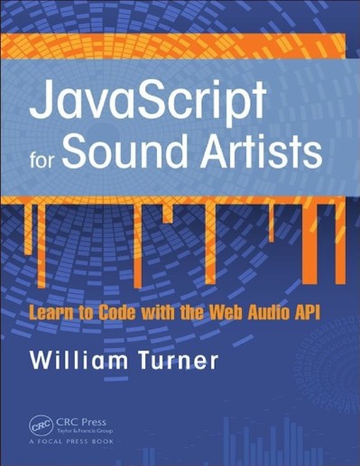 JavaScript for Sound Artists: Learn to Code with the Web Audio API - William Turner Dd8900707656e8894568a0f056ad985f