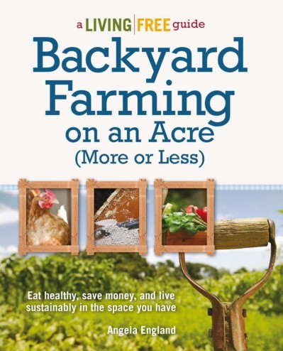 Backyard Farming on an Acre - Angela England 4023b2eb31b7cd12f58889d794d18a74