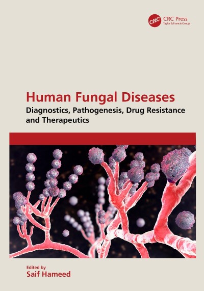 Human Fungal Diseases: Diagnostics, Pathogenesis, Drug Resistance and Therapeutics - Saif Hameed