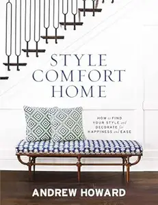 Style Comfort Home How to Find Your Style and Decorate for Happiness and Ease (2024)