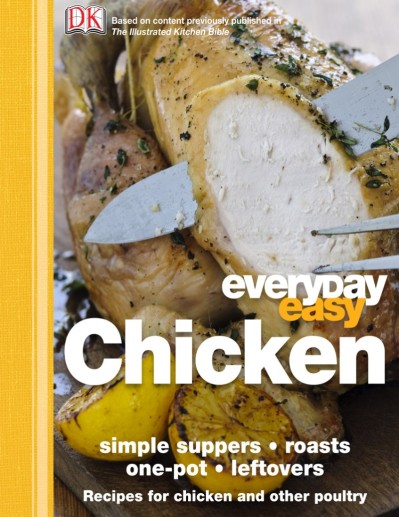 Everyday Easy Chicken: Simple Suppers, Roasts, One-Pot B87f9a5c57c546d20cb335a78af20b75