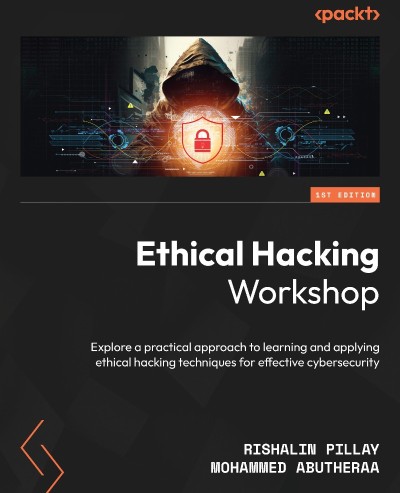 Ethical Hacking Workshop: Explore a practical approach to learning and applying et... 08b4eb308c50404dbb19cc6173801a77