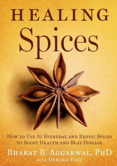 Healing Spices: How to Use 50 Everyday and Exotic Spices to Boost Health and Beat ... 56f6959f21af8c159eda08d5718ab378