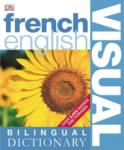 French - English Illustrated Dictionary: A Bilingual Visual Guide to Over 10