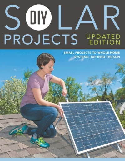 DIY Solar Projects - Updated Edition: Small Projects to Whole-home Systems: Tap In... 41c651ea804b1c0a6793c76acaafd87f