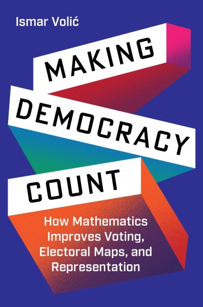 Making Demacy Count: How Mathematics Improves Voting, Electoral Maps, and Represen... E155caefd017b31614c2316a3ee36383