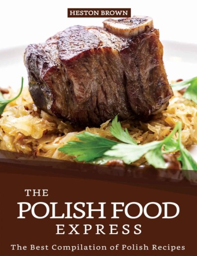 Polish Recipes: 50 of The Best Polish Recipes from a Real Polish Grandma: Authenti... 3309106962e6afc3b5f85c51b77d9588