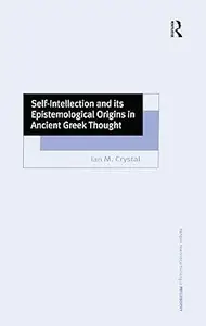 Self-Intellection and its Epistemological Origins in Ancient Greek Thought