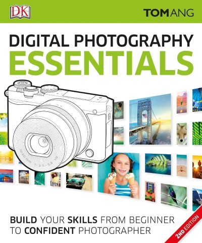 Digital Photography Essentials: Build Your Skills from Beginner to Confident Photo... 22ec88c6668ecb1f909f2c7829d1748b