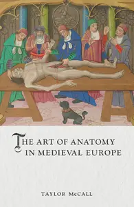 The Art of Anatomy in Medieval Europe (Medieval Lives)