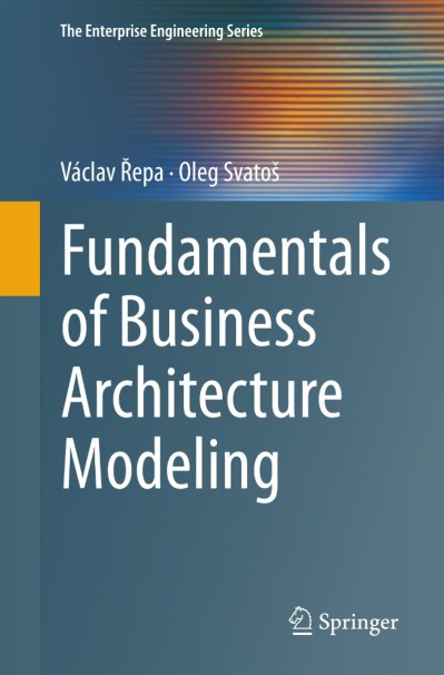 Fundamentals of Business Architecture Modeling - Václav Repa 25dacf83791f5f2f7780a45332cc698e