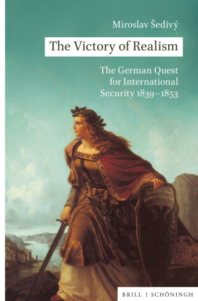 The Victory of Realism: The German Quest for International Security 1839-1853 - Miroslav Sedivy