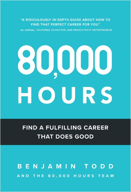 [self-help] 80,000 Hours  Find a Fulfilling Career That Does Good (Second Edition) by Benjamin J ...