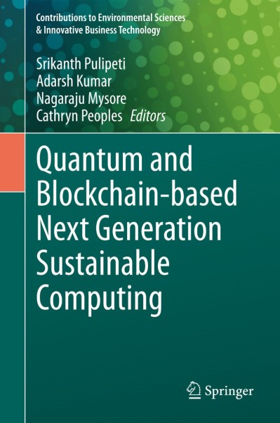 Quantum and Blockchain-based Next Generation Sustainable Computing - Srikanth Puli... Af4d9932961a740018cc55525f5b54ad