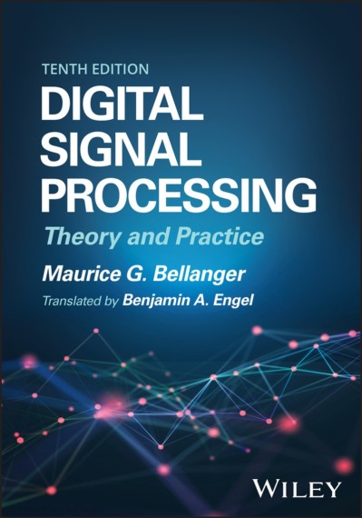 Digital Signal Processing: Theory and Practice - Maurice Bellanger