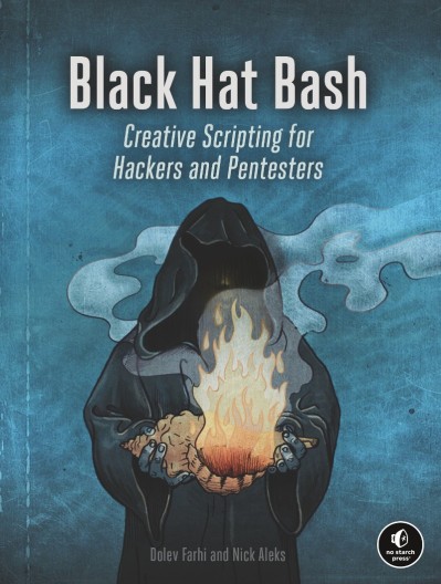 Black Hat Bash: Creative Scripting for Hackers and Pentesters - Nick Aleks C065e28d8e5ae724d707aaf342fcb8c1