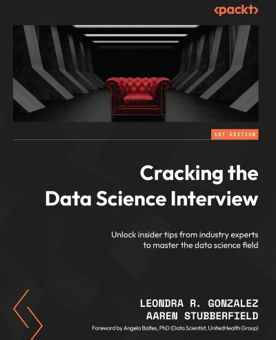 Cracking the Data Science Interview: Unlock insider tips from Industry experts to ... D4266301c591a17d0786f24ea9396ccd